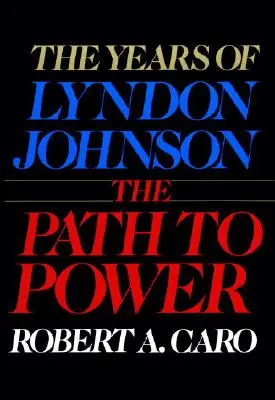 Droga do władzy: Lata Lyndona Johnsona I - The Path to Power: The Years of Lyndon Johnson I