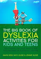 The Big Book of Dyslexia Activities for Kids and Teens: 100+ kreatywnych, zabawnych, wielozmysłowych i integracyjnych pomysłów na udaną naukę - The Big Book of Dyslexia Activities for Kids and Teens: 100+ Creative, Fun, Multi-Sensory and Inclusive Ideas for Successful Learning