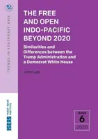 Wolny i otwarty Indo-Pacyfik po 2020 roku: Podobieństwa i różnice między administracją Trumpa a Białym Domem Demokratów - The Free and Open Indo-Pacific Beyond 2020: Similarities and Differences Between the Trump Administration and a Democrat White House