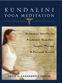 Medytacja Jogi Kundalini: Techniki specyficzne dla zaburzeń psychicznych, terapii par i rozwoju osobistego - Kundalini Yoga Meditation: Techniques Specific for Psychiatric Disorders, Couples Therapy, and Personal Growth