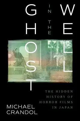 Duch w studni: Ukryta historia horrorów w Japonii - Ghost in the Well: The Hidden History of Horror Films in Japan