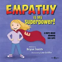 Empatia to moja supermoc: Historia o okazywaniu troski - Empathy Is My Superpower: A Story about Showing You Care