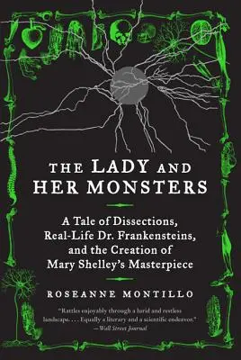 Dama i jej potwory: Opowieść o sekcjach zwłok, prawdziwych doktorach Frankensteinach i tworzeniu arcydzieła Mary Shelley - The Lady and Her Monsters: A Tale of Dissections, Real-Life Dr. Frankensteins, and the Creation of Mary Shelley's Masterpiece