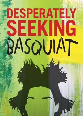 Desperacko poszukując Basquiata - Desperately Seeking Basquiat