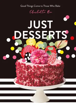 Just Desserts: Dobre rzeczy przychodzą do tych, którzy pieką - Just Desserts: Good Things Come to Those Who Bake