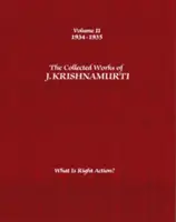 Dzieła zebrane J. Krishnamurtiego, tom II: 1934-1935: Czym jest właściwe działanie? - The Collected Works of J. Krishnamurti, Volume II: 1934-1935: What Is Right Action?