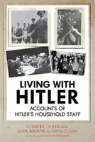 Życie z Hitlerem: Relacje personelu domowego Hitlera - Living with Hitler: Accounts of Hitler's Household Staff