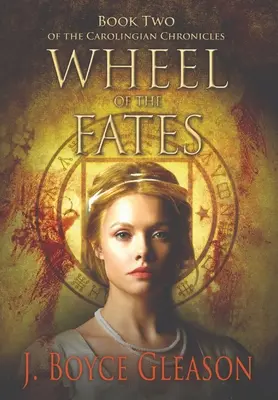 Koło losu: Księga druga Kronik Karolingów - Wheel of the Fates: Book Two of the Carolingian Chronicles