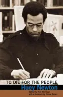 Umrzeć za ludzi: Pisma Hueya P. Newtona - To Die for the People: The Writings of Huey P. Newton