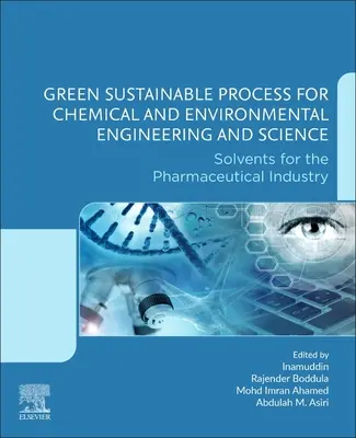 Zielony zrównoważony proces dla inżynierii chemicznej i środowiskowej oraz nauki: Rozpuszczalniki dla przemysłu farmaceutycznego - Green Sustainable Process for Chemical and Environmental Engineering and Science: Solvents for the Pharmaceutical Industry