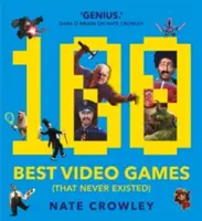 100 najlepszych gier wideo (które nigdy nie istniały) - 100 Best Video Games (That Never Existed)