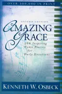Amazing Grace: 366 inspirujących hymnów na codzienne nabożeństwa - Amazing Grace: 366 Inspiring Hymn Stories for Daily Devotions