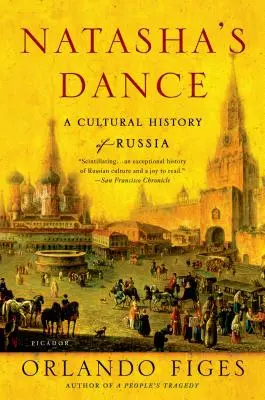 Taniec Nataszy: Kulturowa historia Rosji - Natasha's Dance: A Cultural History of Russia