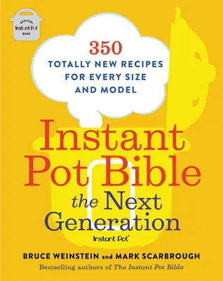 Biblia Instant Pot: The Next Generation: 350 całkowicie nowych przepisów dla każdego rozmiaru i modelu - Instant Pot Bible: The Next Generation: 350 Totally New Recipes for Every Size and Model