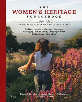 Książka źródłowa dziedzictwa kobiet: Wprowadzanie gospodarowania w życie codzienne - The Women's Heritage Sourcebook: Bringing Homesteading to Everyday Life