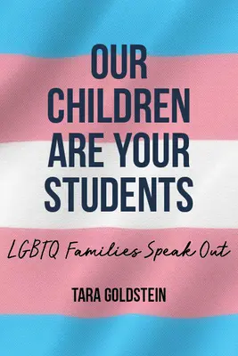 Nasze dzieci są waszymi uczniami: Rodziny LGBTQ zabierają głos - Our Children Are Your Students: LGBTQ Families Speak Out