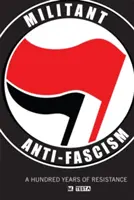 Wojujący antyfaszyzm: Sto lat oporu - Militant Anti-Fascism: A Hundred Years of Resistance