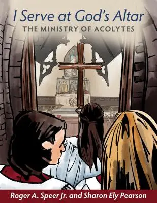 Służę przy Bożym ołtarzu: Służba akolitów - I Serve at God's Altar: The Ministry of Acolytes