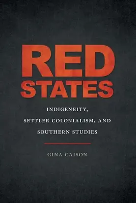 Czerwone stany: Rdzenność, kolonializm osadników i studia nad Południem - Red States: Indigeneity, Settler Colonialism, and Southern Studies