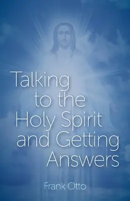 Rozmowa z Duchem Świętym i otrzymywanie odpowiedzi - Talking to the Holy Spirit and Getting Answers