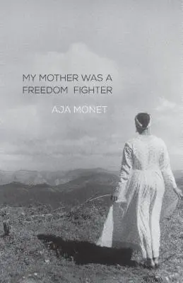 Moja matka była bojowniczką o wolność - My Mother Was a Freedom Fighter