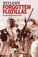 Zapomniane flotylle Hitlera: Siły bezpieczeństwa Kriegsmarine - Hitler's Forgotten Flotillas: Kriegsmarine Security Forces