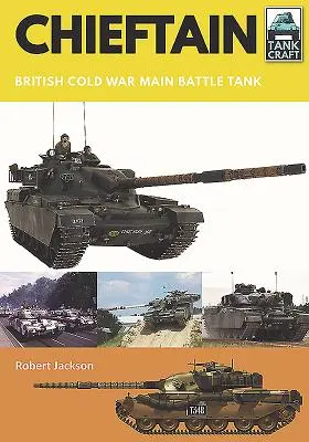 Chieftain: Brytyjski czołg główny z czasów zimnej wojny - Chieftain: British Cold War Main Battle Tank