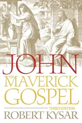 John, the Maverick Gospel, wydanie trzecie - John, the Maverick Gospel, Third Edition