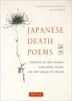 Japońskie wiersze o śmierci: Pisane przez mnichów zen i poetów haiku na granicy śmierci - Japanese Death Poems: Written by Zen Monks and Haiku Poets on the Verge of Death