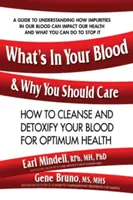 Co masz we krwi i dlaczego powinieneś o to dbać: Jak oczyścić i odtruć krew dla optymalnego zdrowia? - What's in Your Blood and Why You Should Care: How to Cleanse and Detoxify Your Blood for Optimum Health