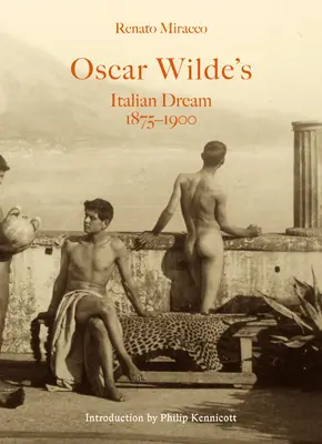 Włoski sen Oscara Wilde'a 1875-1900 - Oscar Wilde's Italian Dream 1875-1900