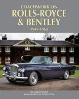 Nadwozia w modelach Rolls-Royce i Bentley, 1945-1965 - Coachwork on Rolls-Royce and Bentley, 1945 - 1965