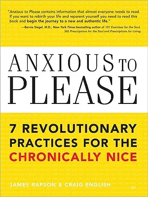 Anxious to Please: 7 rewolucyjnych praktyk dla chronicznie miłych osób - Anxious to Please: 7 Revolutionary Practices for the Chronically Nice