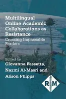 Wielojęzyczna współpraca akademicka online jako opór: Przekraczanie nieprzekraczalnych granic - Multilingual Online Academic Collaborations as Resistance: Crossing Impassable Borders