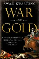 Wojna i złoto - pięćsetletnia historia imperiów, przygód i długów - War and Gold - A Five-Hundred-Year History of Empires, Adventures and Debt