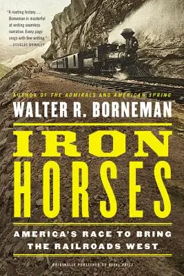 Żelazne konie: Amerykański wyścig o wprowadzenie kolei na Zachód - Iron Horses: America's Race to Bring the Railroads West