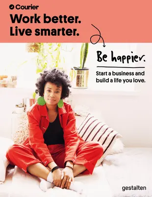 Pracuj lepiej. Live Smarter. Bądź szczęśliwszy: Rozpocznij biznes i zbuduj życie, które kochasz - Work Better. Live Smarter. Be Happier.: Start a Business and Build a Life You Love