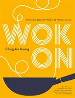 Wok On - Pysznie zbilansowane azjatyckie posiłki w 30 minut lub mniej - Wok On - Deliciously balanced Asian meals in 30 minutes or less