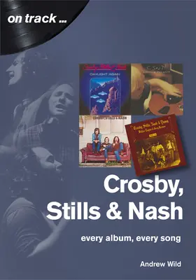 Crosby, Still and Nash: każdy album, każda piosenka - Crosby, Still and Nash: Every Album, Every Song