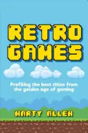 Gry retro: Profilowanie najlepszych tytułów ze złotej ery gier - Retro Games: Profiling the Best Titles from the Golden Age of Gaming