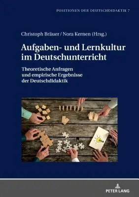 Aufgaben- und Lernkultur im Deutschunterricht; Theoretische Anfragen und empirische Ergebnisse der Deutschdidaktik