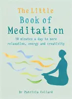 Mała Księga Medytacji: 10 minut dziennie dla większego relaksu, energii i kreatywności - The Little Book of Meditation: 10 Minutes a Day to More Relaxation, Energy and Creativity