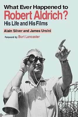 Co się stało z Robertem Aldrichem? Jego życie i jego filmy - Whatever Happened to Robert Aldrich?: His Life and His Films