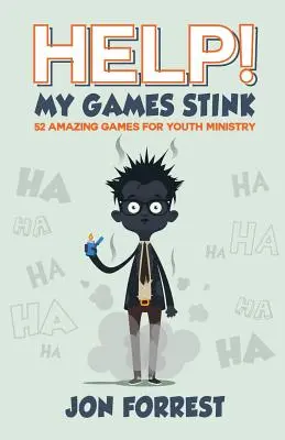 Pomocy! Moje gry śmierdzą: 52 niesamowite gry dla duszpasterstwa młodzieży - Help! My Games Stink: 52 Amazing Games for Youth Ministry