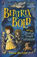 Beatrix Śmiała i smok z Riddletown - Beatrix the Bold and the Riddletown Dragon