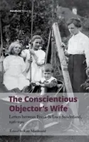 Żona sprzeciwiająca się sumieniu: listy między Frankiem a Lucy Sunderland, 1916-1919 - The Conscientious Objector's Wife: Letters Between Frank and Lucy Sunderland, 1916-1919