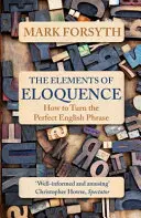 Elements of Eloquence - Jak stworzyć idealne angielskie zdanie - Elements of Eloquence - How To Turn the Perfect English Phrase