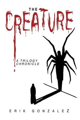 The Creature: Kronika trylogii - The Creature: A Trilogy Chronicle