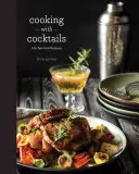 Gotowanie z koktajlami: 100 pobudzających przepisów - Cooking with Cocktails: 100 Spirited Recipes