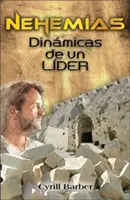 Nehemas Dinmica de Un Lder